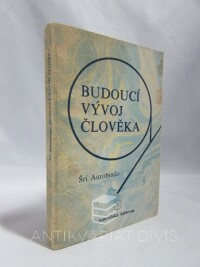 Aurobindo, Šrí, Budoucí vývoj člověka, 1978