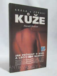 Bresser, Harald, Krása a zdraví kůže: Jak pečovat o kůži a léčit její nemoci, 1999