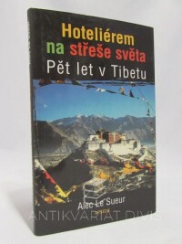 Sueur, Alec Le, Hoteliérem na střeše světa: Pět let v Tibetu, 1999