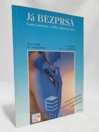 Janča, Jiří, Zentrich, Josef A., Vosá, Tina, Vogeltanz, Vladimír, Já bezprsá: Cesta prevence a léčby rakoviny prsu, 1995