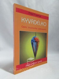 Froemer, Fried, Kyvadélko: Cesta intuitivního uzdravování , 1998