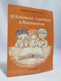 Ferstová, Renata, O Kmínkovi, Lupínkovi a Rozmarýnce, 1991