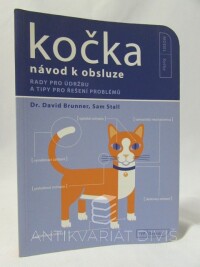 Brunner, David, Stall, Sam, Kočka - návod k obsluze: Rady pro údržbu a tipy pro řešení problémů, 2004