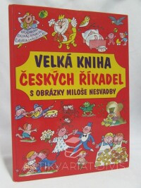 Stinglová, Markéta, Velká kniha českých říkadel: Říkadla, písničky, rozpočítadla, 2009