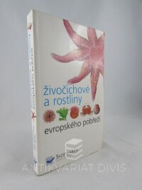 Hayward, Peter, Nelson-Smith, Tony, Shields, Chris, Živočichové a rostliny evropského pobřeží , 2006