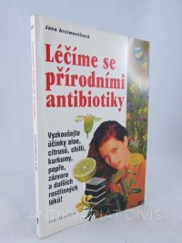 Arcimovičová, Jana, Léčíme se přírodními antibiotiky, 2001