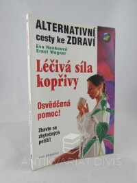 Hankeová, Eva, Wegner, Ernst, Léčivá síla kopřivy: Osvědčená pomoc, 2001