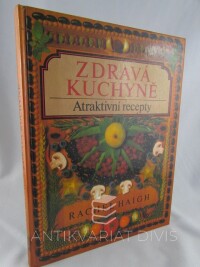 Haigh, Rachel, Zdravá kuchyně: Atraktivní recepty, 1992