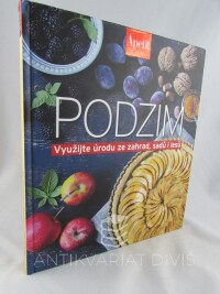 Moravcová, Stanislava, Podzim: Využijte úrodu ze zahrad, sadů i lesů, 2016