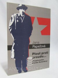 Papežová, Jana, Plout proti proudu: Publicistika Záviše Kalandry, 2012