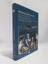 Brix, Josef, Máj, Karel, Možná ještě nevíte aneb Málo známé příběhy a fakta druhé světové války, 2011