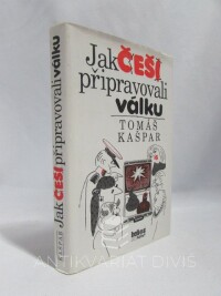 Kašpar, Tomáš, Jak Češi připravovali válku, 2001