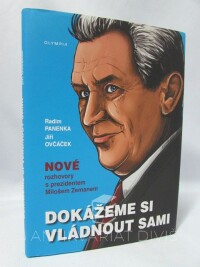 Panenka, Radim, Ovčáček, Jiří, Dokážeme si vládnout sami: Nové rozhovory s prezidentem Zemanem, 2017
