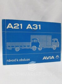 kolektiv, autorů, Návod k obsluze lehkých nákladních automobilů AVIA A-21 a AVIA A-31, 1982