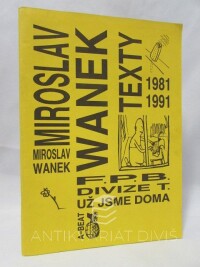Wanek, Miroslav, F.P.B. divize T. Už jsme doma - Texty z 1981-1991, 1991