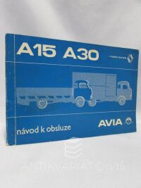 kolektiv, autorů, Návod k obsluze lehkých nákladních automobilů AVIA A-15 a AVIA A-30, 1977