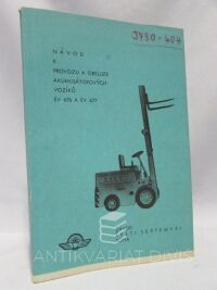 kolektiv, autorů, Návod k provozu a obsluze akumulátorových vozíků EV 676 a EV 677, 1966