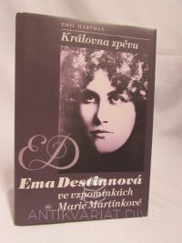 Hartman, Emil, Královna zpěvu: Ema Destinnová ve vzpomínkách Marie Martínkové, 1995