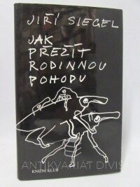 Siegel, Jiří, Jak přežít rodinnou pohodu, 1999