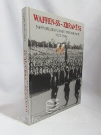 Ailsby, Christopher, Waffen-SS - Zbraně SS: Nepublikované fotografie 1923-1945, 2000