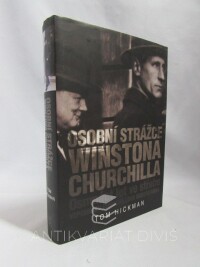 Hickman, Tom, Osobní strážce Winstona Churchilla: Osmnáct let ve střehu: Vzpomínky Churchillova bodyguarda, 2007