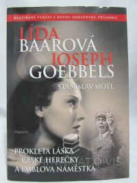 Motl, Stanislav, Lída Baarová a Joseph Goebbels - Prokletá láska české herečky a ďáblova náměstka, 2016