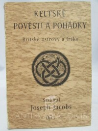 Jacobs, Joseph, Keltské pověsti a pohádky: Britské ostrovy a Irsko, díl 1., 1996