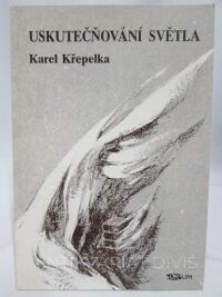 Křepelka, Karel, Uskutečňování světla, 1992