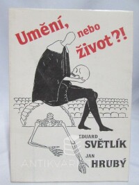 Hrubý, Jan, Světlík, Eduard, Umění, nebo život?!, 1992