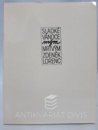 Lorenc, Zdeněk, Sladké vánoce mým mrtvým, 1990