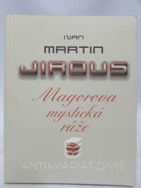 Jirous, Ivan Martin, Magorova mystická růže: Básně z let 1981-1987, 1997