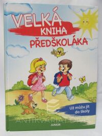 Pospíšilová, Zuzana, Velká kniha předškoláka - Už můžu jít do školy, 2018