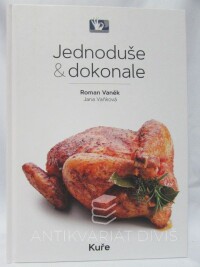 Vaněk, Roman, Vaňková, Jana, Jednoduše & dokonale: Kuře, 2017