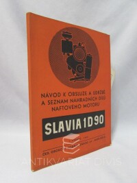 kolektiv, autorů, Slavia 1D90: Návod k obsluze a údržbě a seznam náhradních dílů naftového motoru, 1965