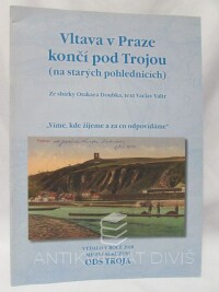 Valtr, Václav, Doubek, Otakar, Vltava v Praze končí pod Trojou (na starých pohlednicích), 2010