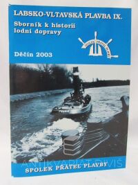 kolektiv, autorů, Sborník k historii lodní dopravy: Labsko-Vltavská plavba IX., 2003
