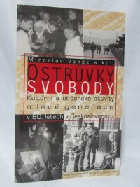 Vaněk, Miroslav, Ostrůvky svobody - Kulturní a občanské aktivity mladé generace v 80. letech v Československu, 2002