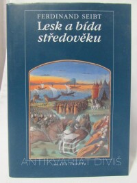 Seibt, Ferdinand, Lesk a bída středověku, 2000