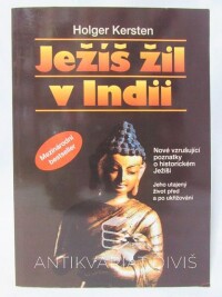 Kersten, Holger, Ježíš žil v Indii - Utajený život před a po ukřižování, 1996