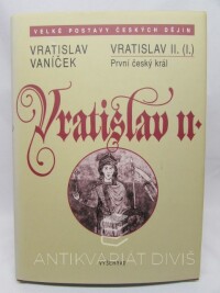 Vaníček, Vratislav, Vratislav II. (I.) - První český král, 2004