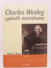 Brose, E. Martin, Charles Wesley - zpěvák metodismu, 2002