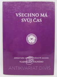 kolektiv, autorů, Všechno má svůj čas - Jubilejní kniha vydána u příležitosti 50. narozenin biskupa Vladislava Volného, 1999