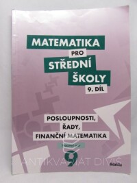 Navrátil, Milan, Králová, Magda, Matematika pro střední školy 9. díl - Posloupnosti, řady, finanční matematika: pracovní sešit, 2017
