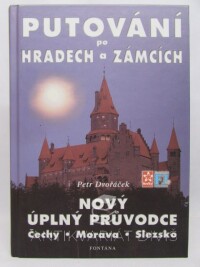 Dvořáček, Petr, Putování po hradech a zámcích - Nový úplný průvodce: Čechy, Morava, Slezsko, 2000