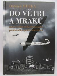 Měrka, Oldřich, Do větru a mraků: Doba začátku československého poválečného sportovního létání, 2011