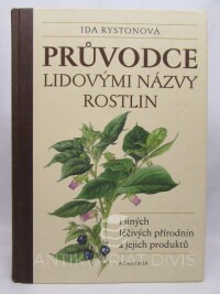 Rystonová, Ida, Průvodce lidovými názvy rostlin ...i jiných léčivých přírodnin a jejich produktů, 2007