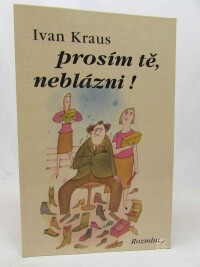 Kraus, Ivan, Prosím tě, neblázni!, 2000