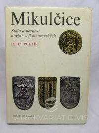 Poulík, Josef, Mikulčice - Sídlo a pevnost knížat velkomoravských, 1975