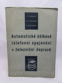 Šuplov, V. I., Volockoj, A. N., Kločkov, I. N., Automatické dálkové telefonní spojování v železniční dopravě, 1952