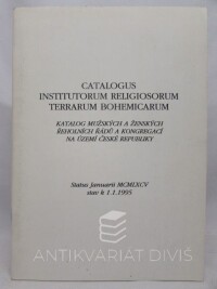 Dolista, Karel, Kopecká, Milada, Catalogus institutorum religiosorum terrarum bohemicarum, status Januarii MCMLXCV - Katalog mužských a ženských řeholních řádů a kongregací na území České republiky, stav k 1. 1. 1995, 1995